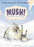 Mush! : sled dogs with issues
