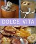 Dolce Vita : La gourmandise � l'italienne
