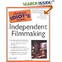 The Complete Idiot's Guide to Independent Filmmaking