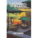 San Miguel de Allende: A Place in the Heart: Expatriates Find Themselves Living in Mexico