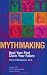 Mythmaking: Heal Your Past, Claim Your Future