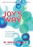 Joy's Way, A Map for the Transformational Journey: An Introduction to the Potentials for Healing with Body Energies Image of Joy's Way, A Map for the Transformational Journey: An Introduction to the Potentials for Healing with Body Energies