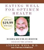 Eating Well for Optimum Health: The Essential Guide to Food, Diet, and Nutrition 