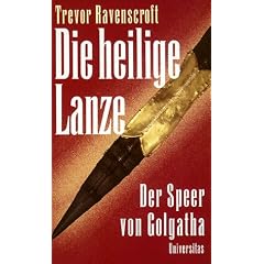 Die heilige Lanze. Der Speer von Golgatha