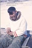 Boating, Fishing and Hunting in Newfoundland and Labrador, Canada 1965 - 66: Nain Photo Album I (photographs courtesy of John Penny) (Photo Albums)