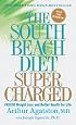 The South Beach Diet Supercharged: Faster Weight Loss and Better Health for Life