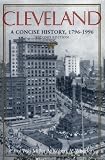 Cleveland: A Concise History, 1796-1996 (The Encyclopedia of Cleveland History)