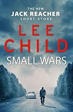 Small Wars: (The new Jack Reacher short story) (Jack Reacher Short Stories)