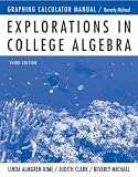 Graphing Calculator Manual to accompany Explorations in College Algebra (Graphing Calculator Manual)