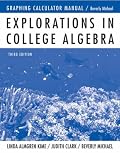Graphing Calculator Manual to accompany Explorations in College Algebra (Graphing Calculator Manual)