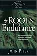The Roots of Endurance: Invincible Perseverance in the Lives of John Newton, Charles Simeon, and William Wilberforce (Swans Are Not Silent)
