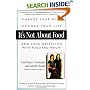 It's Not about Food: Change Your Mind; Change Your Life; End Your Obsession with Food and Weight