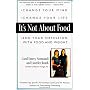 It's Not about Food: Change Your Mind, Change Your Life and Your Obsession with Food and Weight