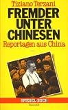 Fremder unter Chinesen - Reportagen aus China. - Tiziano Terzani