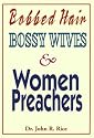 Bobbed Hair, Bossy Wives, and Women Preachers