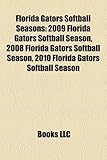 Florida Gators Softball Seasons: 2009 Florida Gators Softball Season, 2008 Florida Gators Softball Season, 2010 Florida Gators Softball Season-
