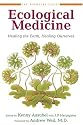 Ecological Medicine: Healing the Earth, Healing Ourselves (The Bioneers Series)