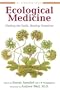 Ecological Medicine: Healing the Earth, Healing Ourselves (Bioneers Series)