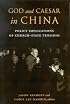 God and Caesar in China: Policy Implications of Church-State Tensions