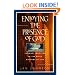 Enjoying the Presence of God: Discovering Intimacy with God in the Daily Rhythms of Life