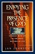 Enjoying the Presence of God: Discovering Intimacy With God in the Daily Rhythms of Life