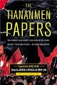 The Tiananmen Papers : The Chinese Leadership's Decision to Use Force Against Their Own People - In Their Own Words