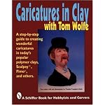 Caricatures in Clay With Tom Wolfe (A Schiffer Book for Hobbyists and Carvers) book cover