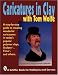 Caricatures in Clay With Tom Wolfe (A Schiffer Book for Hobbyists and Carvers)