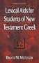 Lexical Aids for Students of New Testament Greek