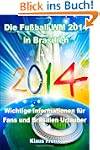Die Fu�ball WM 2014 in Brasilien: Wic...