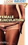Female Ejaculation: Unleash the Ultimate G-Spot Orgasm