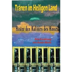 Tr�nen im Heiligen Land. Hinter den Kulissen des Hasses. Eine lange Geschichte