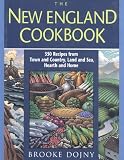 The New England Cookbook : 350 Recipes From Town And Country, Land And Sea, Hearth And Home