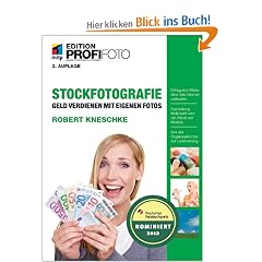 Stockfotografie - Edition ProfiFoto: Geld verdienen mit eigenen Fotos (mitp Edition Profifoto)