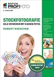 Stockfotografie - Edition ProfiFoto: Geld verdienen mit eigenen Fotos (mitp Edition Profifoto)