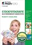 Stockfotografie - Edition ProfiFoto: Geld verdienen mit eigenen Fotos (mitp Edition Profifoto)