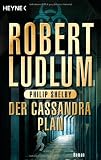 Der Cassandra-Plan: Roman - Robert Ludlum, Philip Shelby