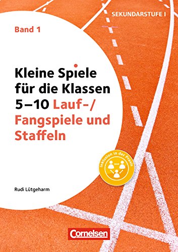 Kleine Spiele für die Kl. 5-10: Lauf-/Fangspiele und Staffeln: Band 1 (German Edition)