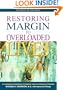 Restoring Margin to Overloaded Lives: A Workbook Based on Margin and The Overload Syndrome
