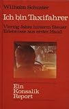 Produkt-Bild: Ich bin Taxifahrer. Vierzig Jahre hinterm Steuer. Erlebnisse aus erster Hand