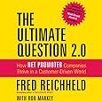 The Ultimate Question 2.0 (Revised and Expanded Edition): How Net Promoter Companies Thrive in a Customer-Driven World (Your Coach in a Box)