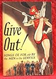 GIVE OUT - Songs of by and for the Men in Service
