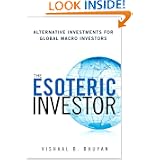 The Esoteric Investor: Alternative Investments for Global Macro Investors'