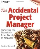 The Accidental Project Manager: Surviving the Transition from Techie to Manager