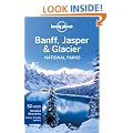 Lonely Planet Banff, Jasper and Glacier National Parks 3rd Ed.: 3rd Edition