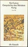 Gespr&auml;che des Meisters Kung - (Lun Y&uuml;). - Konfuzius, Kung-fu-tse, Kungfutse