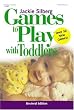 Games to Play with Toddlers, Revised
