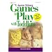 Games to Play with Toddlers, Revised