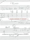 Entre Denges et Denzy... : La musique du XXe siècle en Suisse, manuscrits et documents