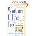 What Are Old People For?: How Elders Will Save the World